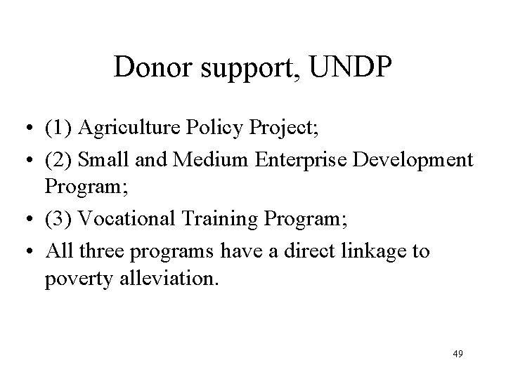 Donor support, UNDP • (1) Agriculture Policy Project; • (2) Small and Medium Enterprise