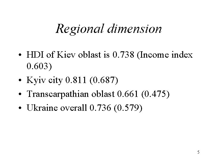 Regional dimension • HDI of Kiev oblast is 0. 738 (Income index 0. 603)