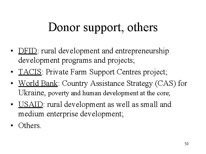 Donor support, others • DFID: rural development and entrepreneurship development programs and projects; •