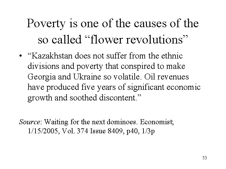 Poverty is one of the causes of the so called “flower revolutions” • “Kazakhstan