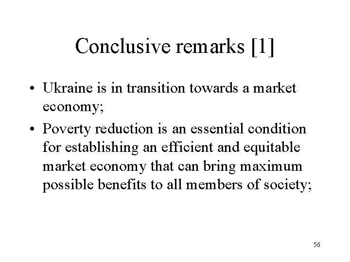 Conclusive remarks [1] • Ukraine is in transition towards a market economy; • Poverty