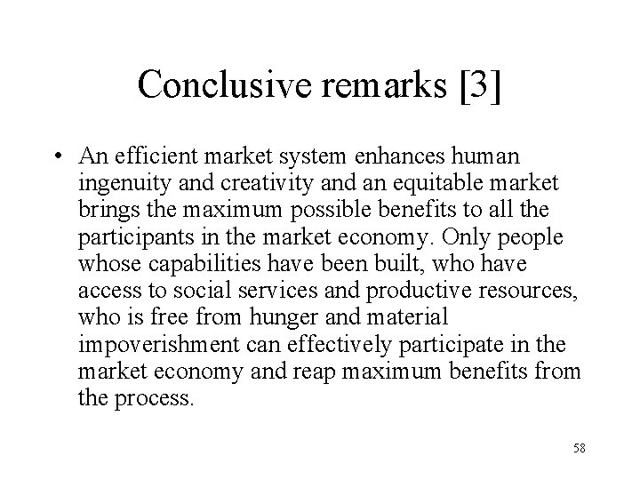 Conclusive remarks [3] • An efficient market system enhances human ingenuity and creativity and