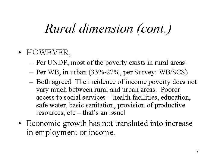 Rural dimension (cont. ) • HOWEVER, – Per UNDP, most of the poverty exists