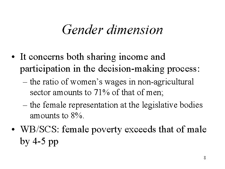 Gender dimension • It concerns both sharing income and participation in the decision-making process: