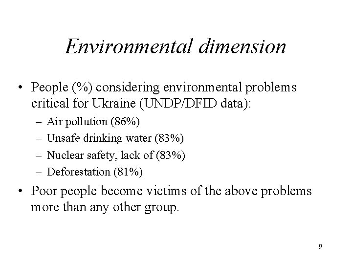Environmental dimension • People (%) considering environmental problems critical for Ukraine (UNDP/DFID data): –