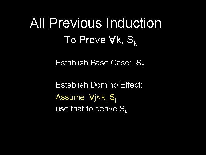 All Previous Induction To Prove k, Sk Establish Base Case: S 0 Establish Domino