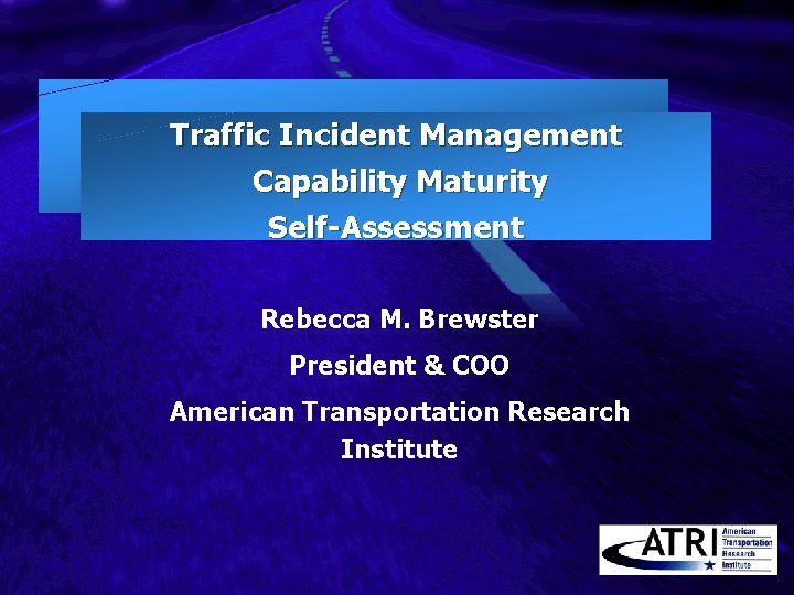 Traffic Incident Management Capability Maturity SelfAssessment Rebecca M