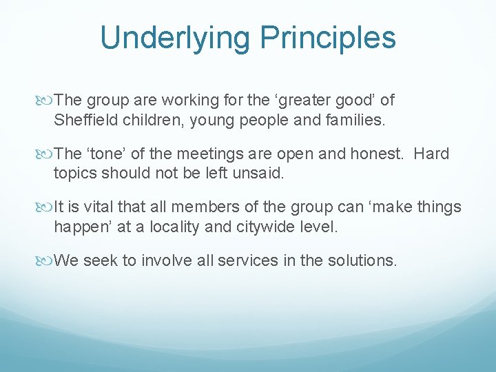 Underlying Principles The group are working for the ‘greater good’ of Sheffield children, young