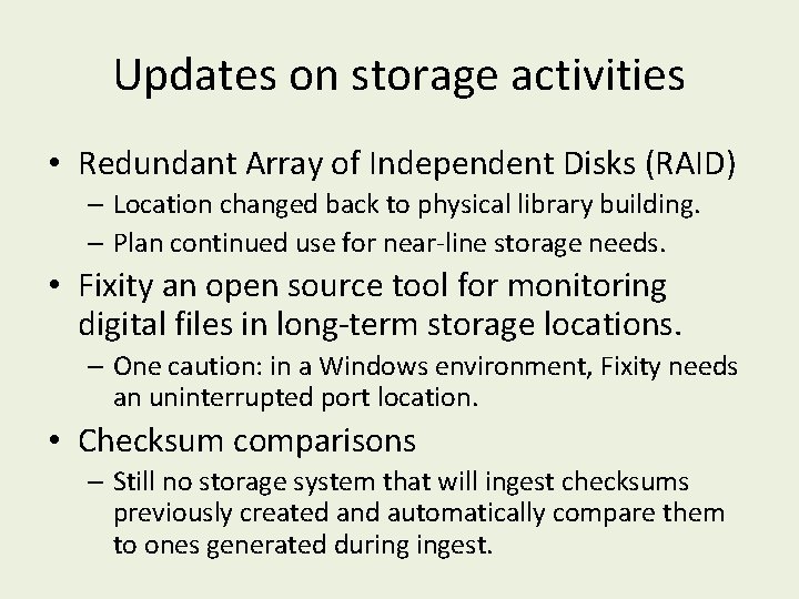 Updates on storage activities • Redundant Array of Independent Disks (RAID) – Location changed