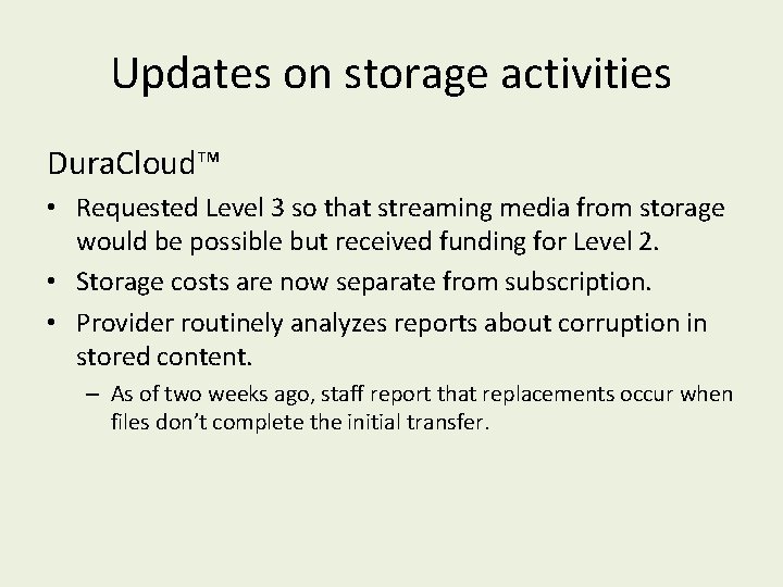Updates on storage activities Dura. Cloud™ • Requested Level 3 so that streaming media