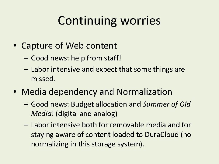 Continuing worries • Capture of Web content – Good news: help from staff! –