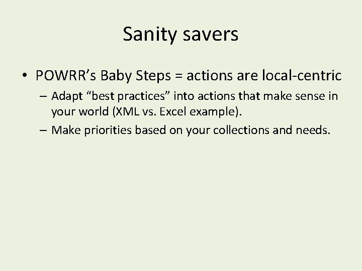 Sanity savers • POWRR’s Baby Steps = actions are local-centric – Adapt “best practices”