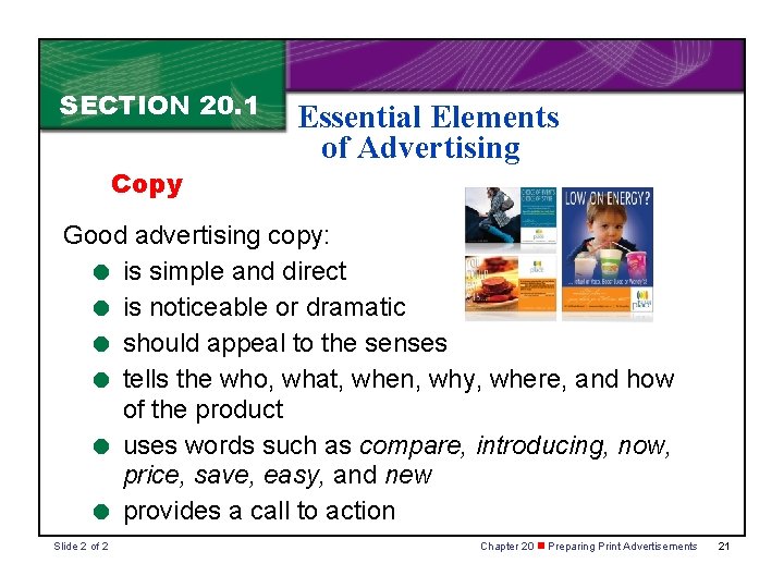 SECTION 20. 1 Copy Essential Elements of Advertising Good advertising copy: = is simple SECTION 20. 1 Copy Essential Elements of Advertising Good advertising copy: = is simple