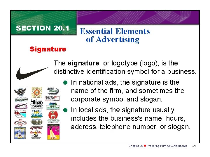 SECTION 20. 1 Signature Essential Elements of Advertising The signature, or logotype (logo), is SECTION 20. 1 Signature Essential Elements of Advertising The signature, or logotype (logo), is