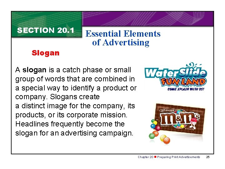 SECTION 20. 1 Slogan Essential Elements of Advertising A slogan is a catch phase SECTION 20. 1 Slogan Essential Elements of Advertising A slogan is a catch phase