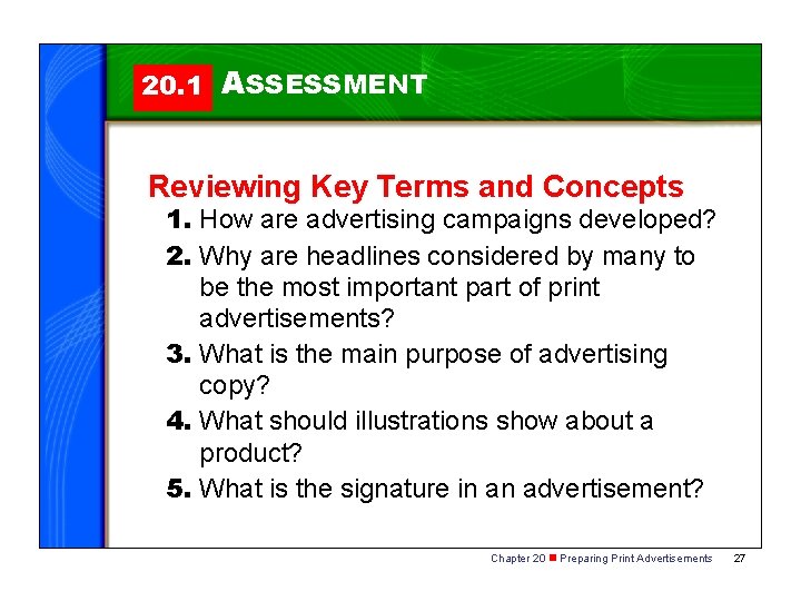 20. 1 ASSESSMENT Reviewing Key Terms and Concepts 1. How are advertising campaigns developed? 20. 1 ASSESSMENT Reviewing Key Terms and Concepts 1. How are advertising campaigns developed?