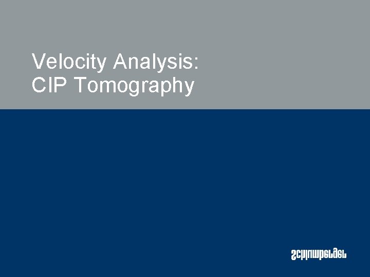 Velocity Analysis: CIP Tomography Velocity Analysis: CIP Tomography