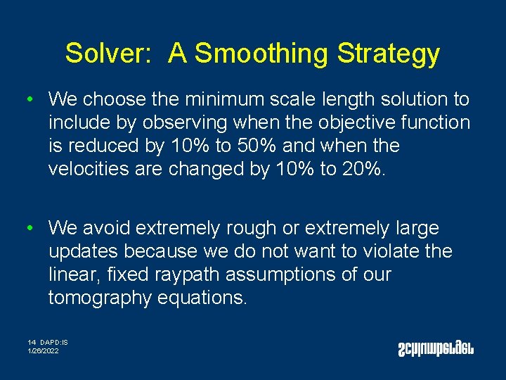 Solver: A Smoothing Strategy • We choose the minimum scale length solution to include Solver: A Smoothing Strategy • We choose the minimum scale length solution to include