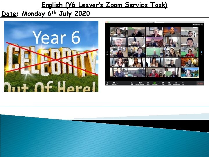 English (Y 6 Leaver’s Zoom Service Task) Date: Monday 6 th July 2020 