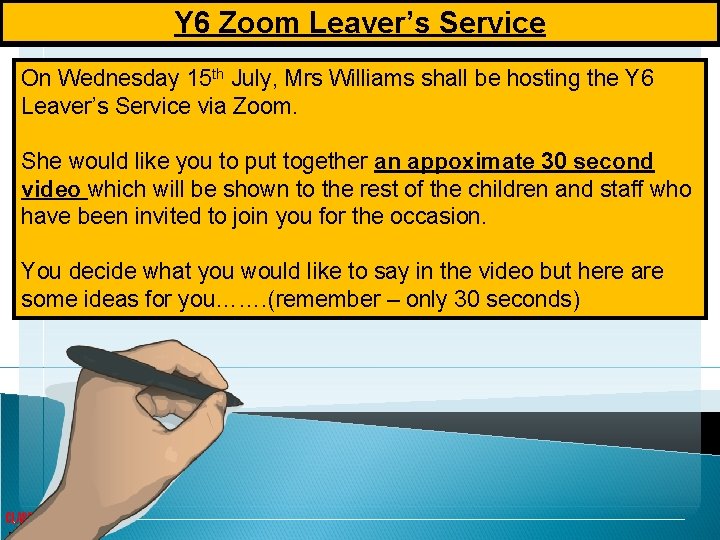 Y 6 Zoom Leaver’s Service On Wednesday 15 th July, Mrs Williams shall be