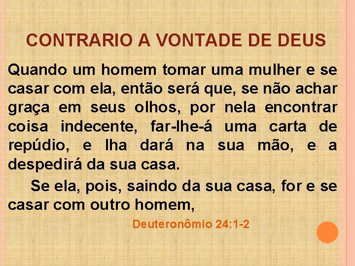 CONTRARIO A VONTADE DE DEUS Quando um homem tomar uma mulher e se casar