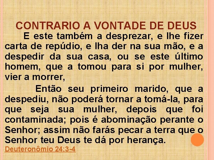 CONTRARIO A VONTADE DE DEUS E este também a desprezar, e lhe fizer carta