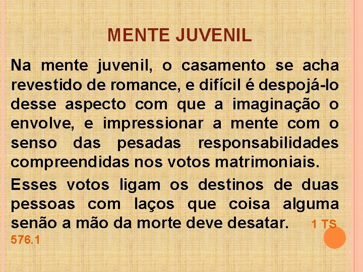 MENTE JUVENIL Na mente juvenil, o casamento se acha revestido de romance, e difícil