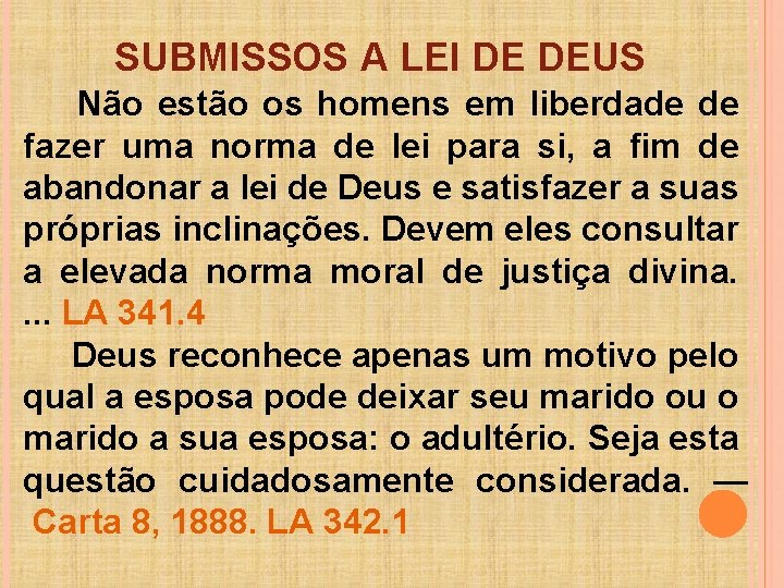 SUBMISSOS A LEI DE DEUS Não estão os homens em liberdade de fazer uma