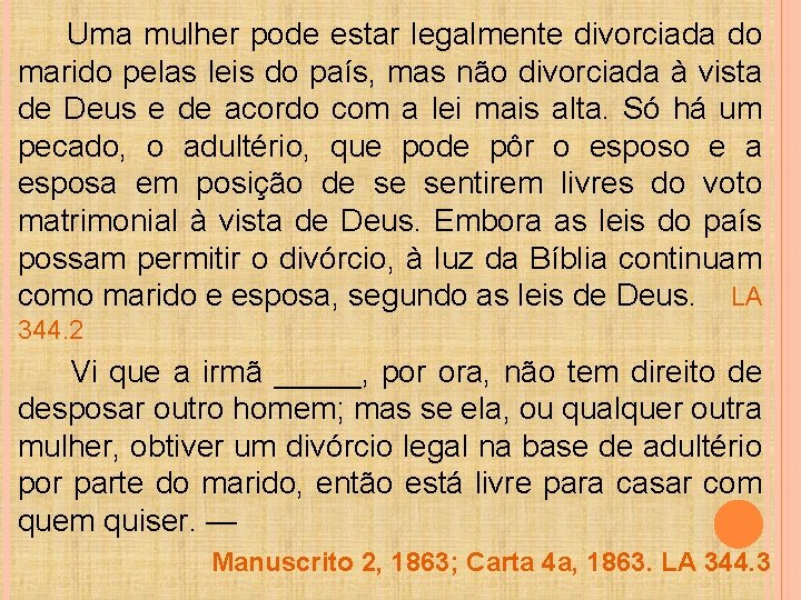 Uma mulher pode estar legalmente divorciada do marido pelas leis do país, mas não