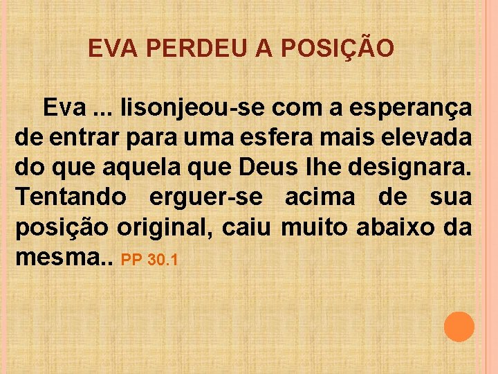 EVA PERDEU A POSIÇÃO Eva. . . lisonjeou-se com a esperança de entrar para