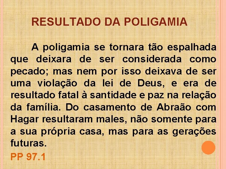 RESULTADO DA POLIGAMIA A poligamia se tornara tão espalhada que deixara de ser considerada