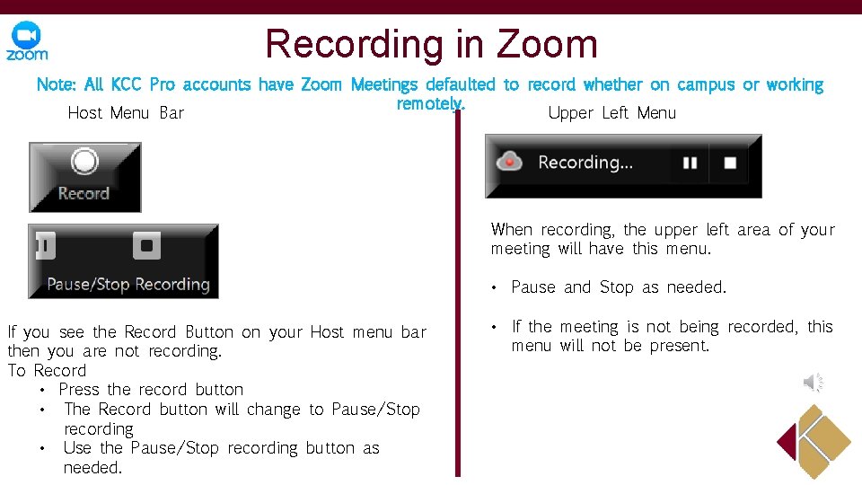 Recording in Zoom Note: All KCC Pro accounts have Zoom Meetings defaulted to record