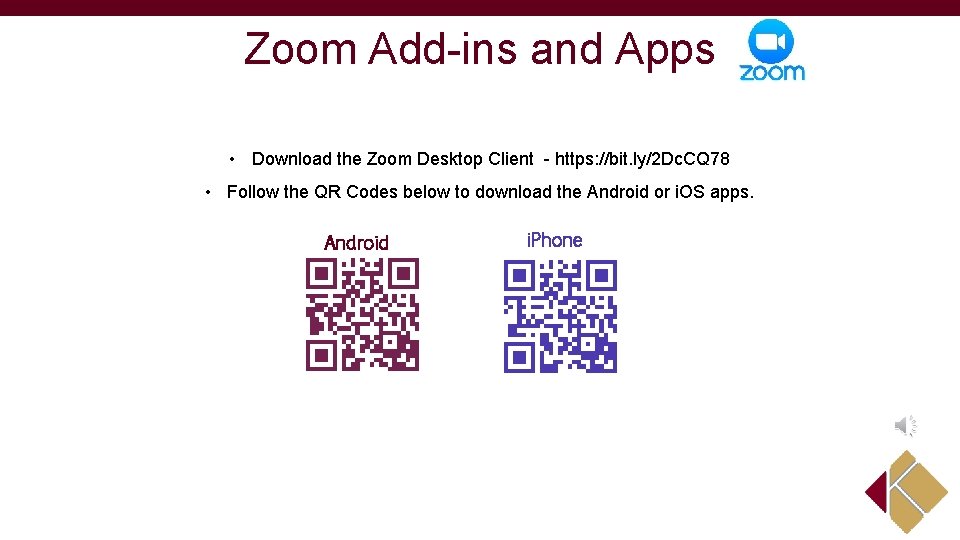 Zoom Add-ins and Apps How do I get Zoom? • Download the Zoom Desktop