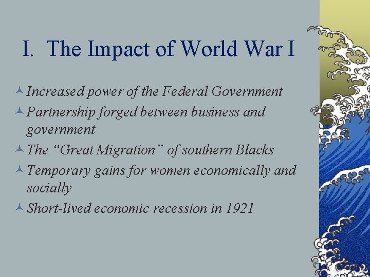 I. The Impact of World War I © Increased power of the Federal Government