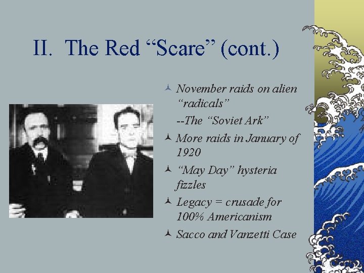 II. The Red “Scare” (cont. ) © November raids on alien “radicals” --The “Soviet