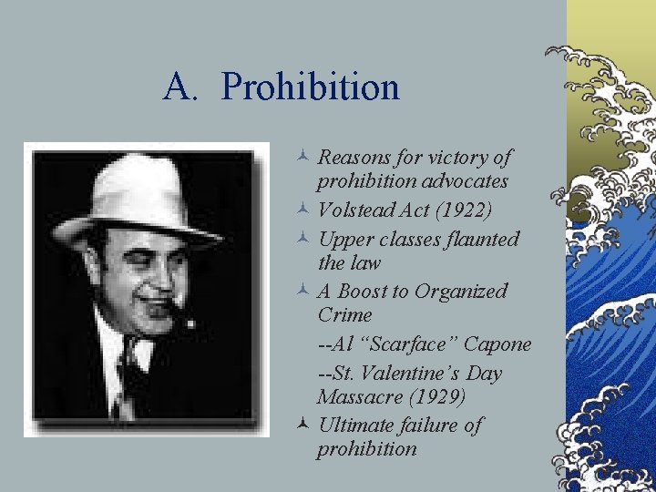 A. Prohibition © Reasons for victory of prohibition advocates © Volstead Act (1922) ©