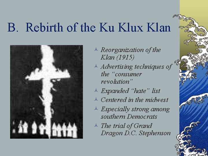 B. Rebirth of the Ku Klux Klan © Reorganization of the Klan (1915) ©