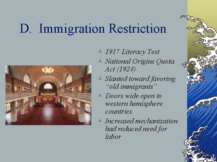 D. Immigration Restriction © 1917 Literacy Test © National Origins Quota Act (1924) ©