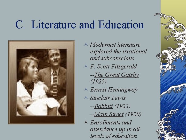 C. Literature and Education © Modernist literature explored the irrational and subconscious © F.