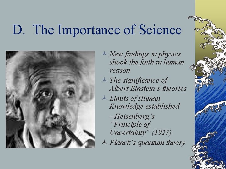 D. The Importance of Science © New findings in physics shook the faith in