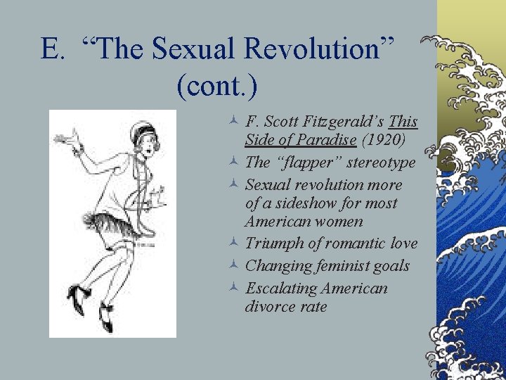 E. “The Sexual Revolution” (cont. ) © F. Scott Fitzgerald’s This Side of Paradise