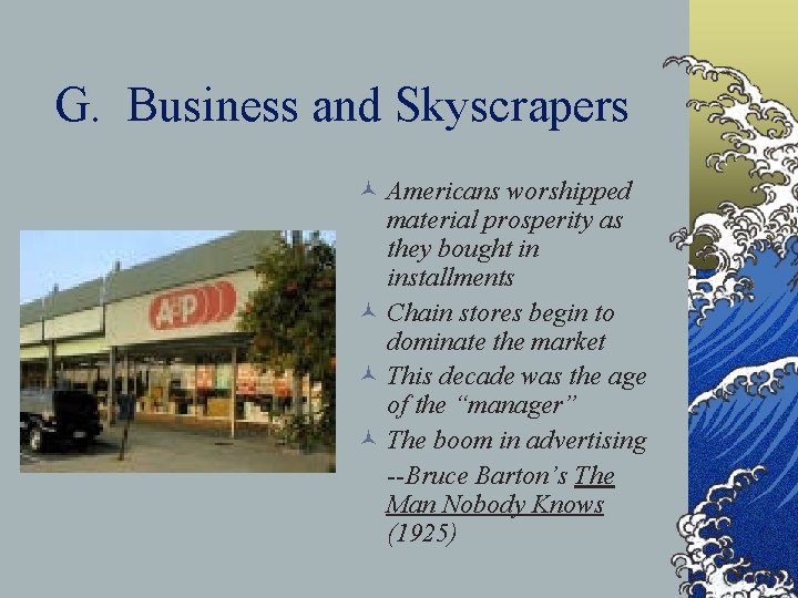 G. Business and Skyscrapers © Americans worshipped material prosperity as they bought in installments