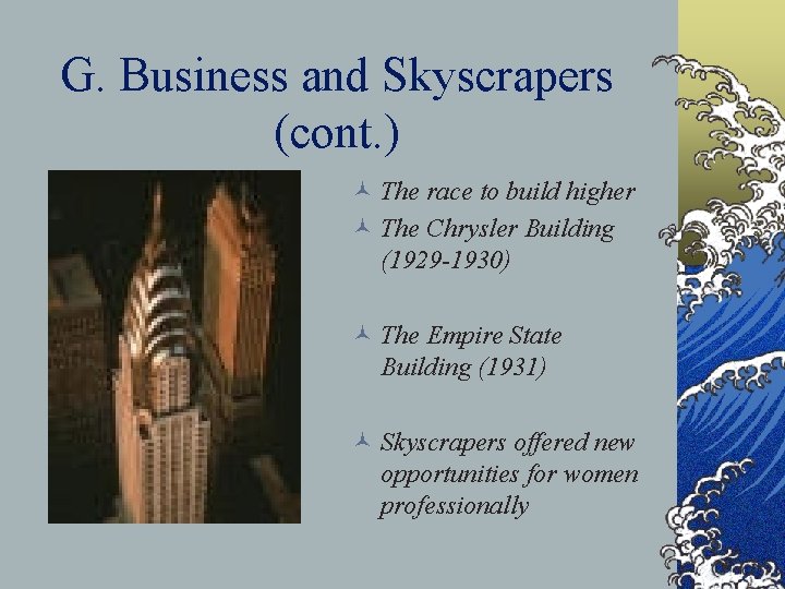 G. Business and Skyscrapers (cont. ) © The race to build higher © The
