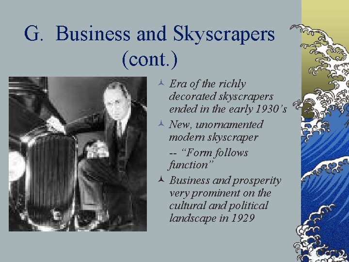 G. Business and Skyscrapers (cont. ) © Era of the richly decorated skyscrapers ended