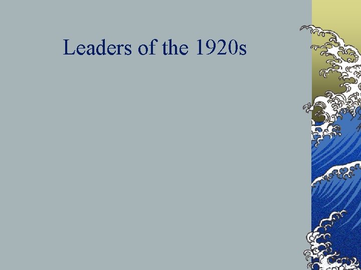 Leaders of the 1920 s 