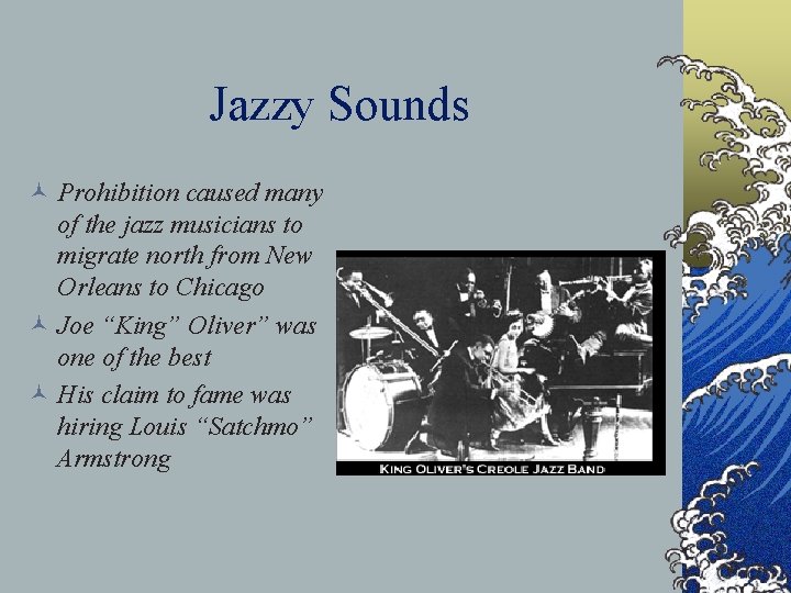 Jazzy Sounds © Prohibition caused many of the jazz musicians to migrate north from