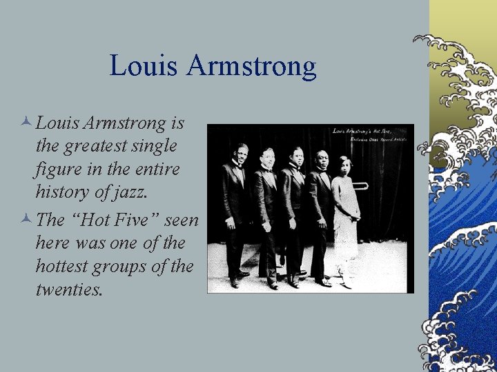 Louis Armstrong © Louis Armstrong is the greatest single figure in the entire history