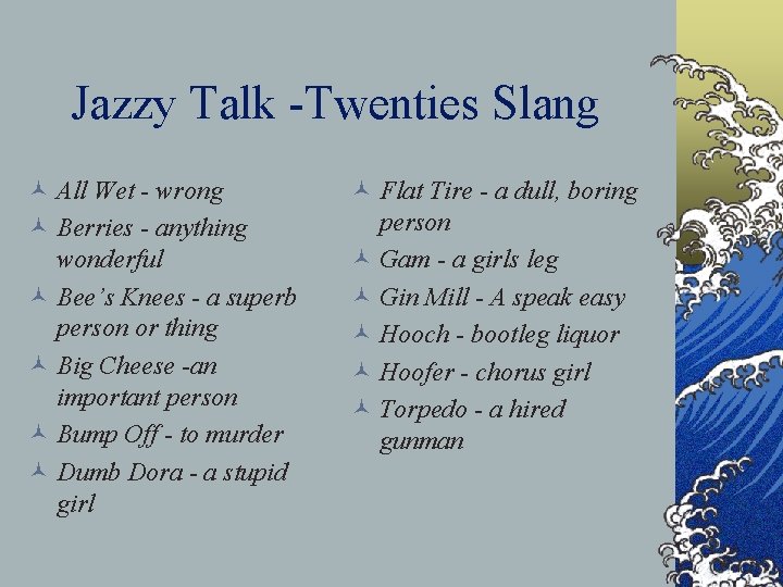 Jazzy Talk -Twenties Slang © All Wet - wrong © Berries - anything wonderful