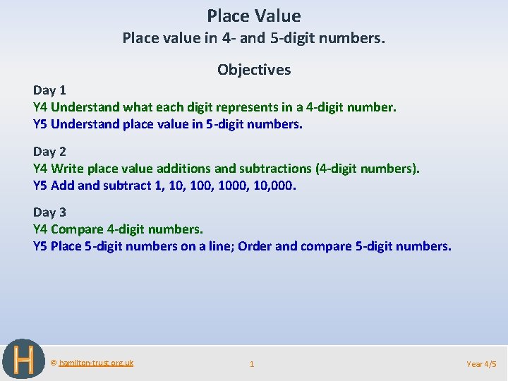 Place Value Place value in 4 - and 5 -digit numbers. Objectives Day 1