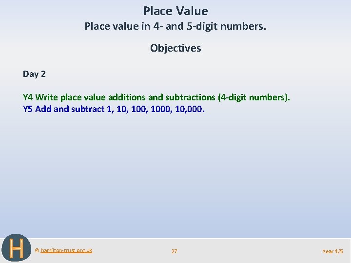Place Value Place value in 4 - and 5 -digit numbers. Objectives Day 2